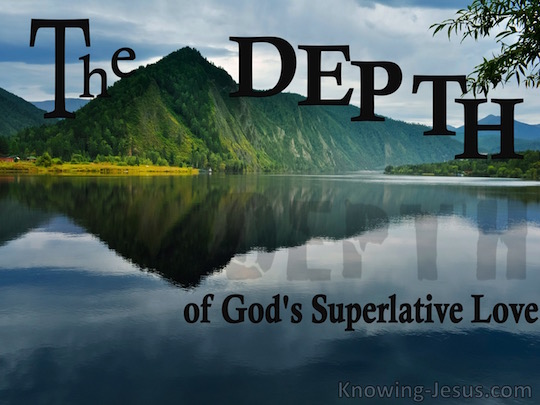 The DEPTH of God's Superlative Love - Daily Devotional