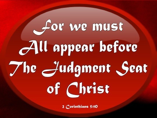 every man with stand before the judgment seat of christ
