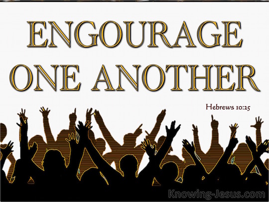 Hebrews 10:25 not forsaking our own assembling together, as is the ...