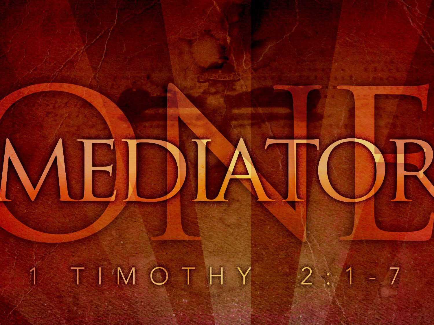 1 Timothy 25 For there is one God, and one mediator also