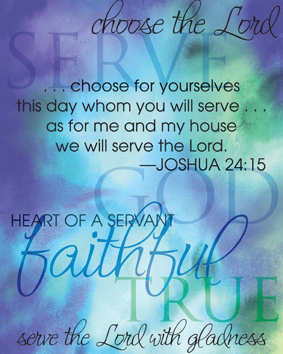 Joshua 24:15 If it is disagreeable in your sight to serve the Lord ...