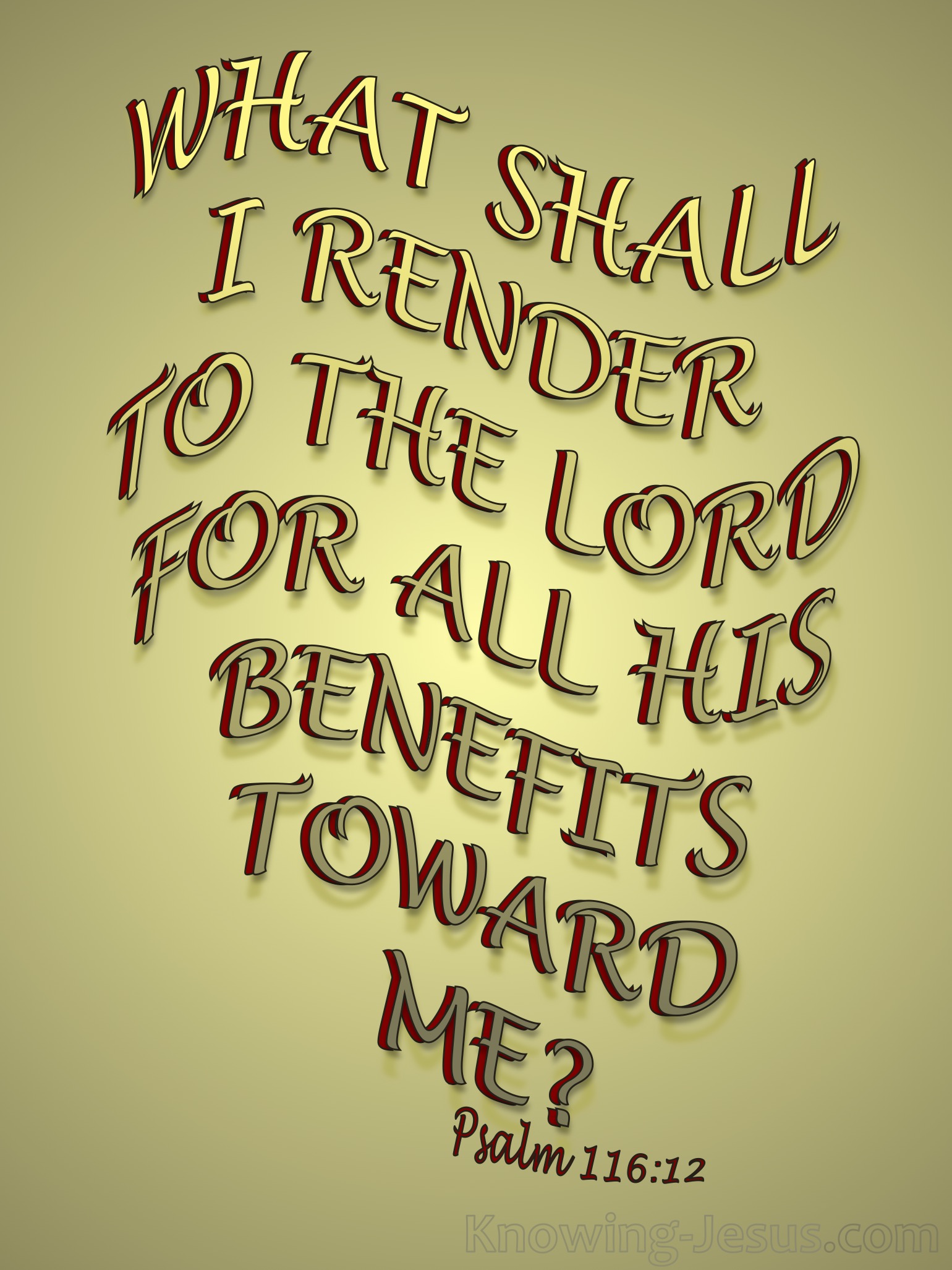 Psalm 116 12 What Shall I Render To The LordFor All His Benefits Toward Me 
