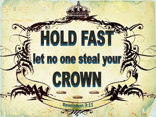 Revelation 3:11 I am coming quickly; hold fast what you have, so that ...